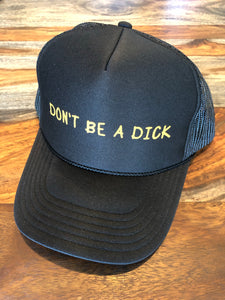 Don’t Be A Dick Foam Trucker Hat